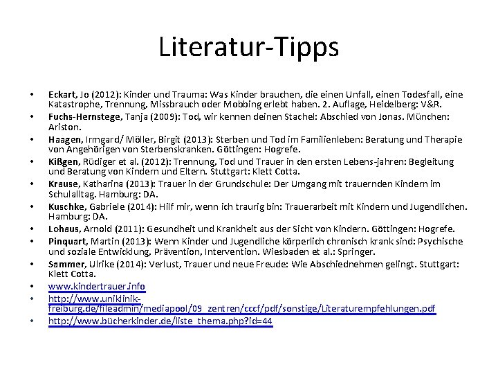 Literatur-Tipps • • • Eckart, Jo (2012): Kinder und Trauma: Was Kinder brauchen, die