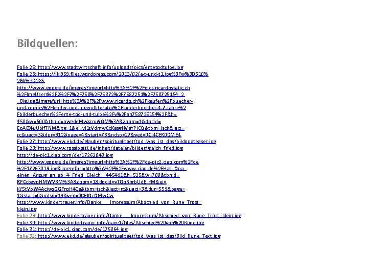 Bildquellen: Folie 25: http: //www. stadtwirtschaft. info/uploads/pics/entetodtulpe. jpg Folie 26: https: //ikl 959. files. Bildquellen: Folie 25: http: //www. stadtwirtschaft. info/uploads/pics/entetodtulpe. jpg Folie 26: https: //ikl 959. files.