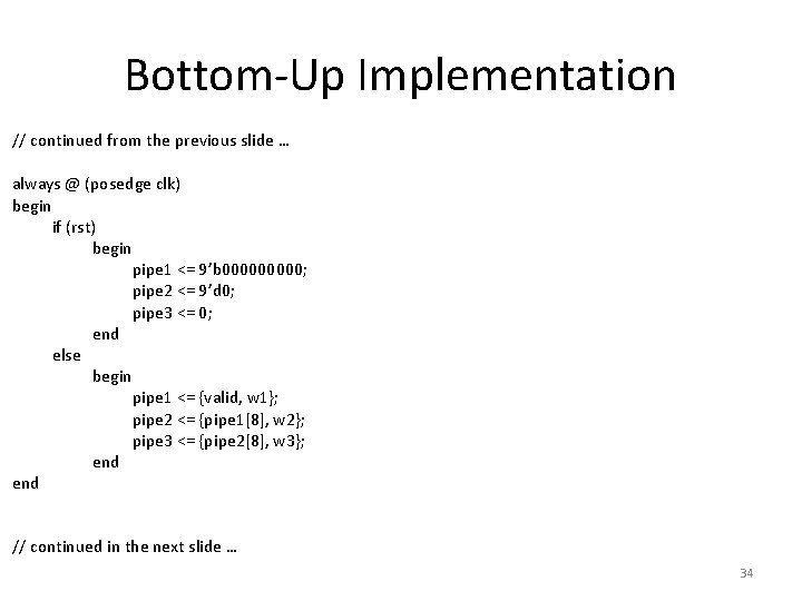 Bottom-Up Implementation // continued from the previous slide … always @ (posedge clk) begin