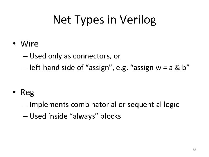 Net Types in Verilog • Wire – Used only as connectors, or – left-hand