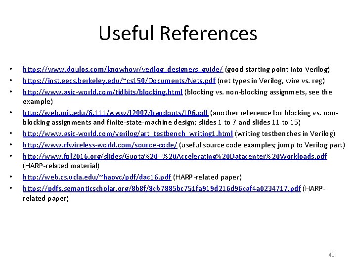 Useful References • • • https: //www. doulos. com/knowhow/verilog_designers_guide/ (good starting point into Verilog)