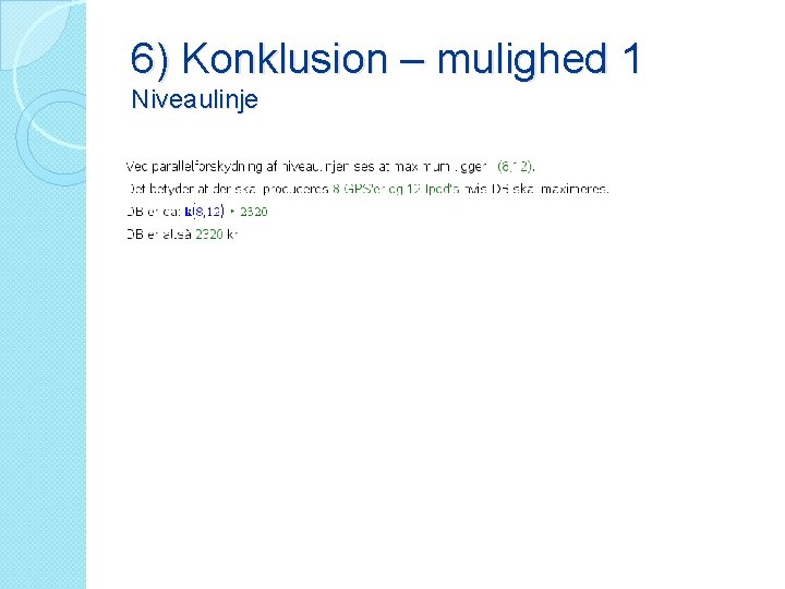 6) Konklusion – mulighed 1 Niveaulinje 