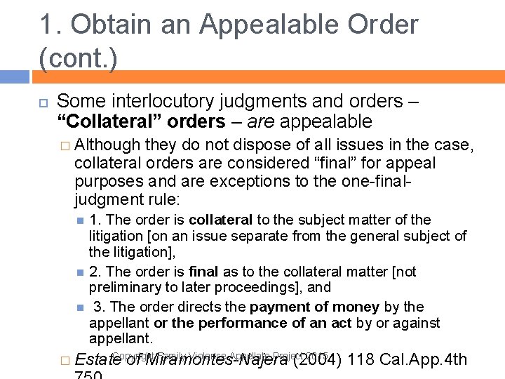1. Obtain an Appealable Order (cont. ) Some interlocutory judgments and orders – “Collateral”