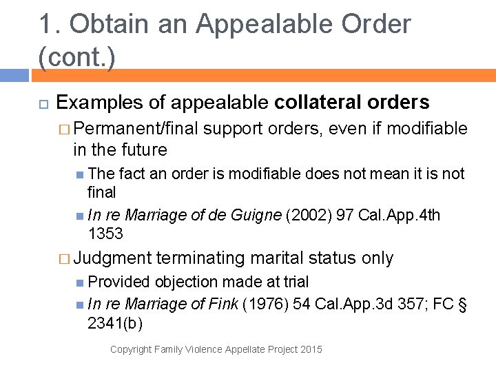 1. Obtain an Appealable Order (cont. ) Examples of appealable collateral orders � Permanent/final