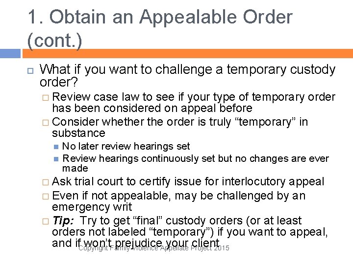 1. Obtain an Appealable Order (cont. ) What if you want to challenge a