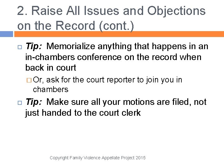 2. Raise All Issues and Objections on the Record (cont. ) Tip: Memorialize anything