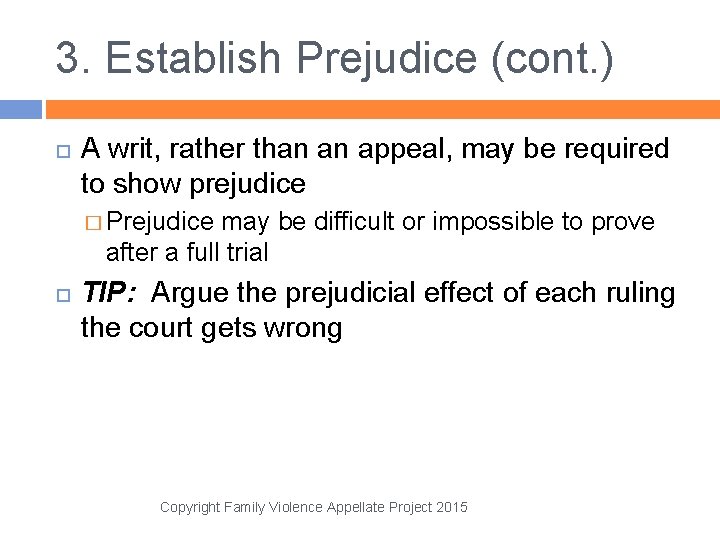 3. Establish Prejudice (cont. ) A writ, rather than an appeal, may be required