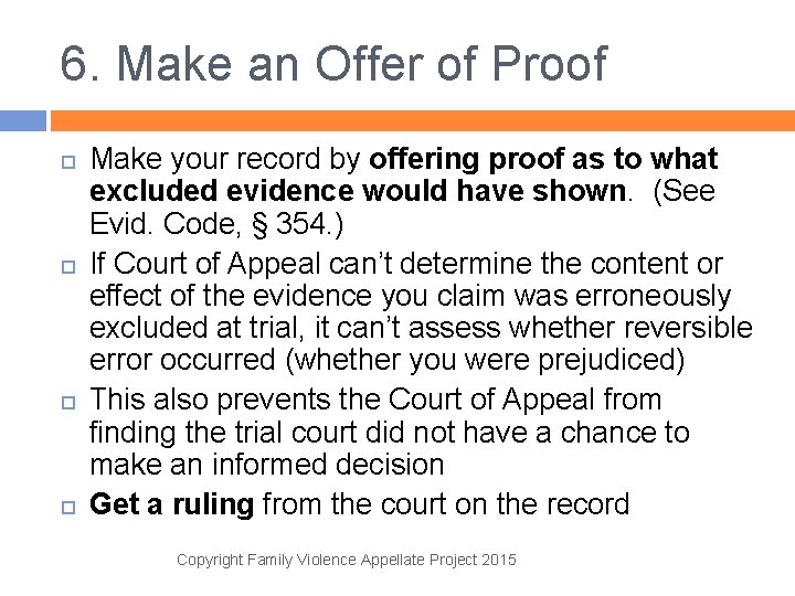 6. Make an Offer of Proof Make your record by offering proof as to