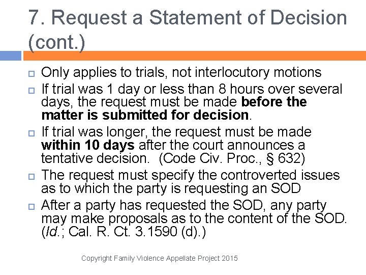 7. Request a Statement of Decision (cont. ) Only applies to trials, not interlocutory