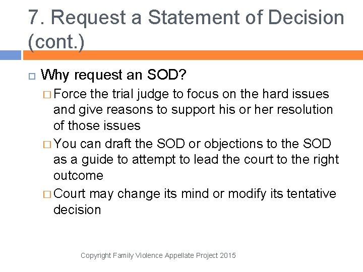 7. Request a Statement of Decision (cont. ) Why request an SOD? � Force