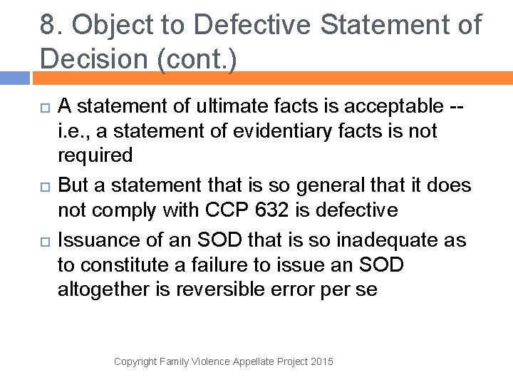8. Object to Defective Statement of Decision (cont. ) A statement of ultimate facts