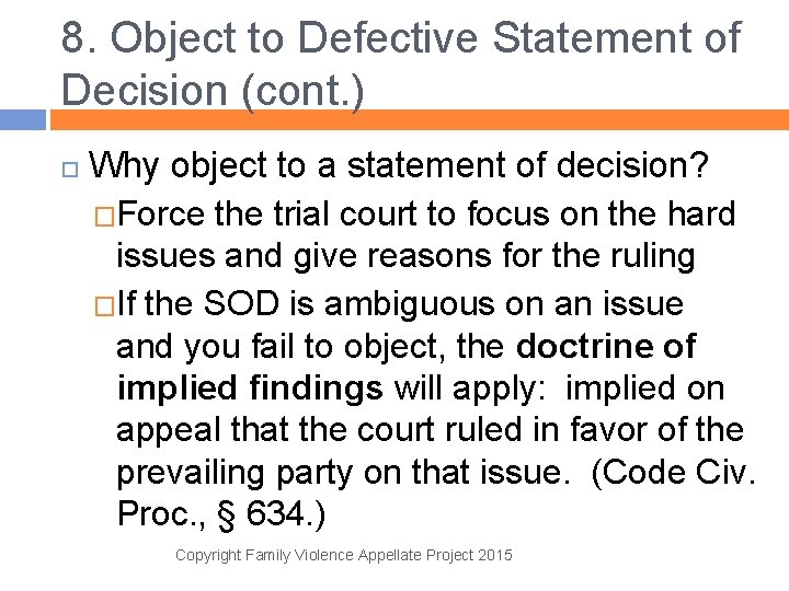 8. Object to Defective Statement of Decision (cont. ) Why object to a statement