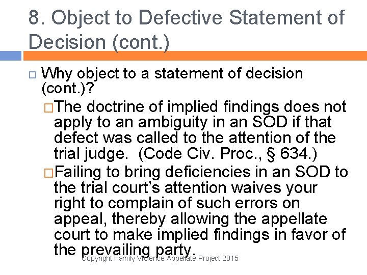 8. Object to Defective Statement of Decision (cont. ) Why object to a statement