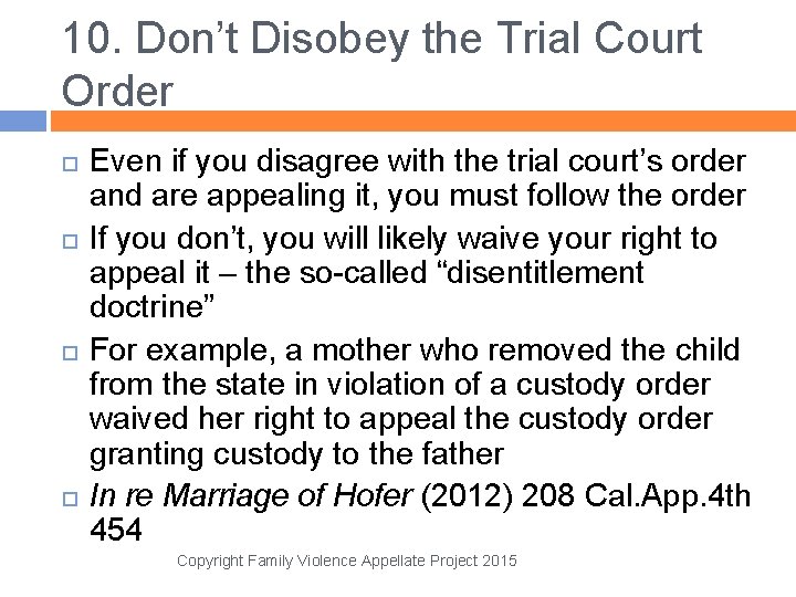 10. Don’t Disobey the Trial Court Order Even if you disagree with the trial