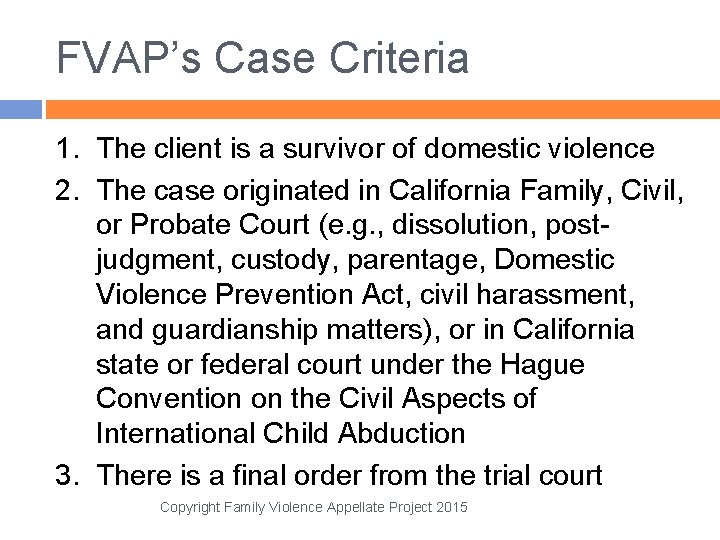 FVAP’s Case Criteria 1. The client is a survivor of domestic violence 2. The