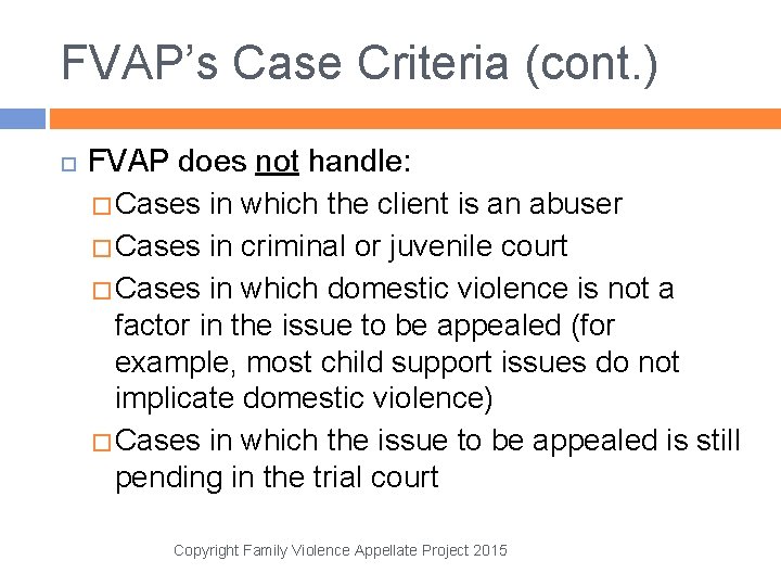 FVAP’s Case Criteria (cont. ) FVAP does not handle: � Cases in which the