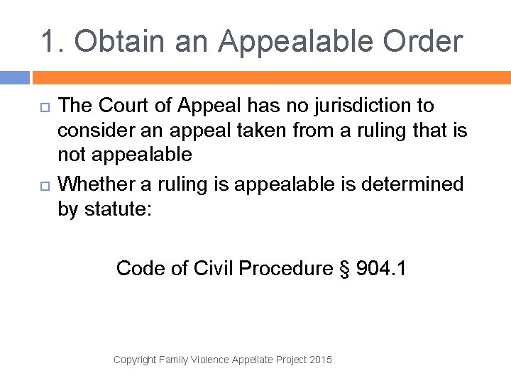 1. Obtain an Appealable Order The Court of Appeal has no jurisdiction to consider