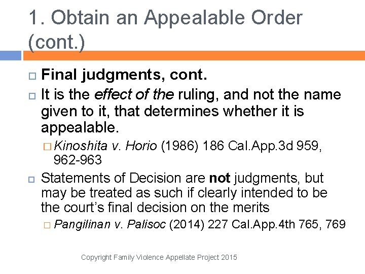 1. Obtain an Appealable Order (cont. ) Final judgments, cont. It is the effect
