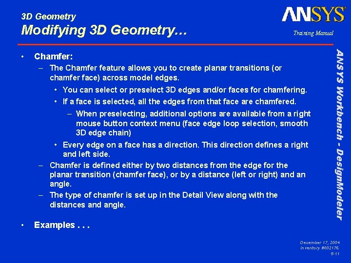 3 D Geometry Modifying 3 D Geometry… Chamfer: – The Chamfer feature allows you