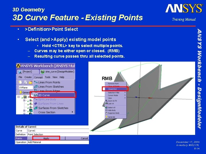 3 D Geometry 3 D Curve Feature - Existing Points >Definition>Point Select • Select