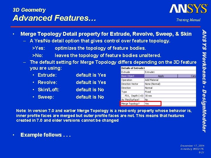 3 D Geometry Advanced Features… Merge Topology Detail property for Extrude, Revolve, Sweep, &