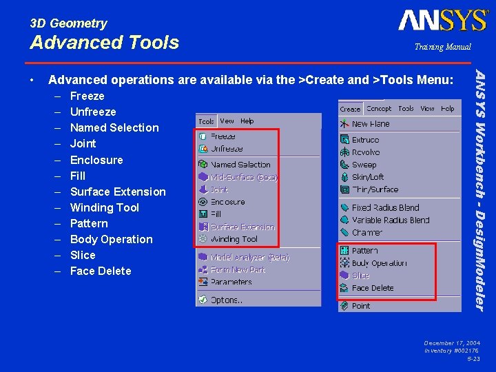 3 D Geometry Advanced Tools Advanced operations are available via the >Create and >Tools