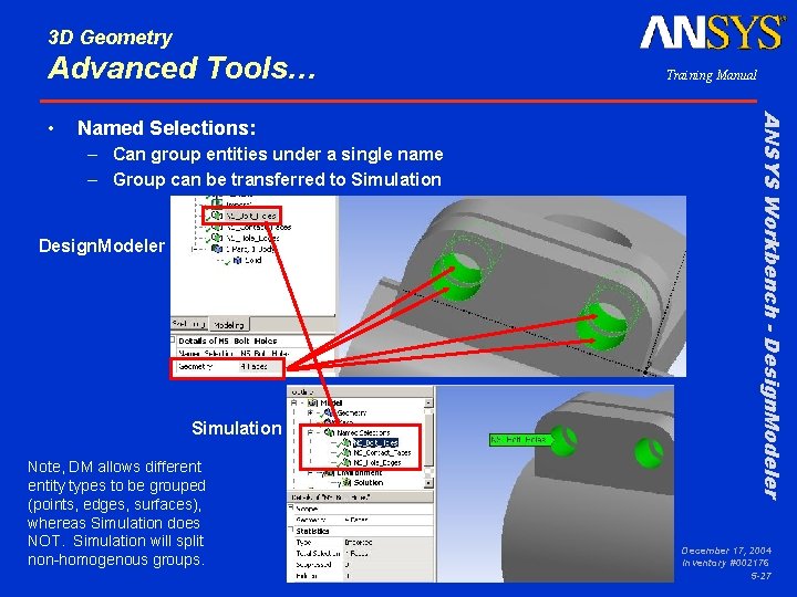 3 D Geometry Advanced Tools… Named Selections: – Can group entities under a single