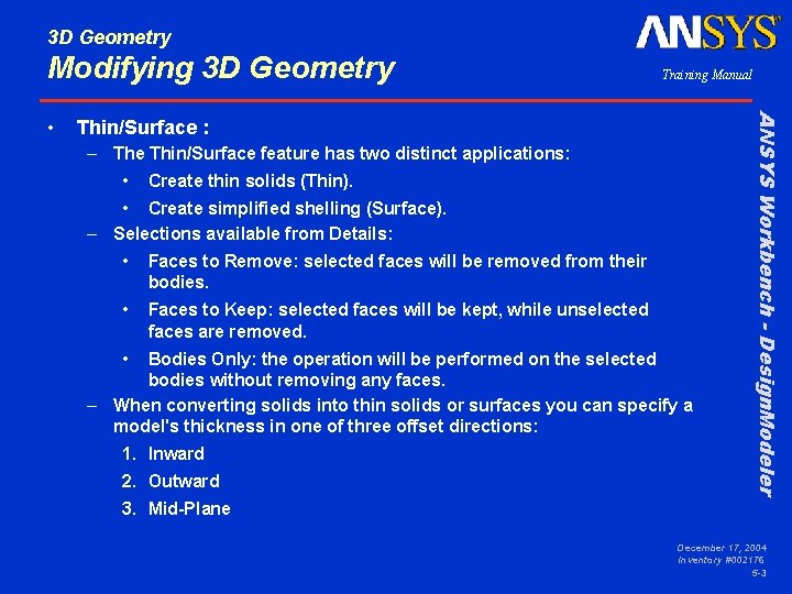 3 D Geometry Modifying 3 D Geometry Thin/Surface : – The Thin/Surface feature has