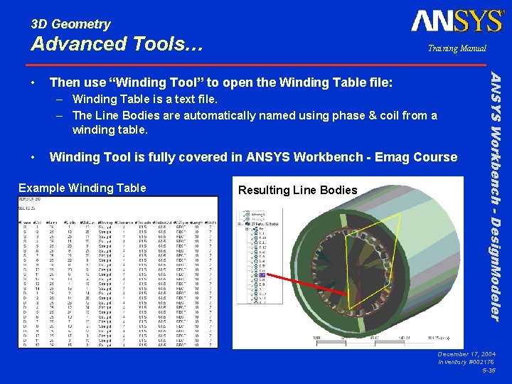 3 D Geometry Advanced Tools… Then use “Winding Tool” to open the Winding Table