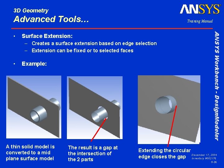 3 D Geometry Advanced Tools… Surface Extension: – Creates a surface extension based on