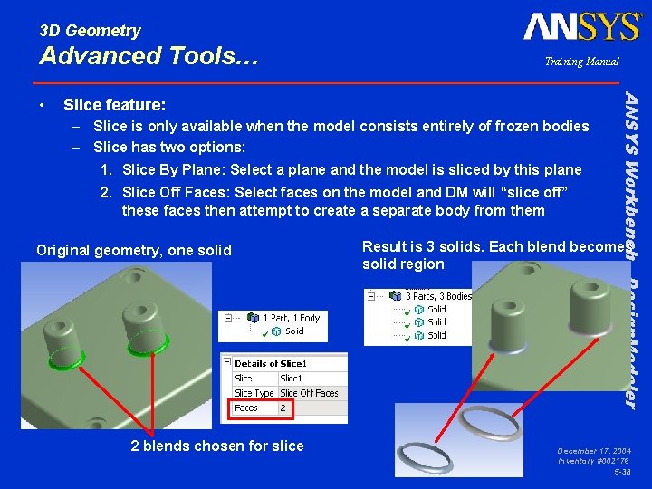 3 D Geometry Advanced Tools… Slice feature: – Slice is only available when the