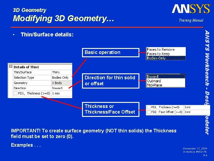 3 D Geometry Modifying 3 D Geometry… Thin/Surface details: Basic operation Direction for thin