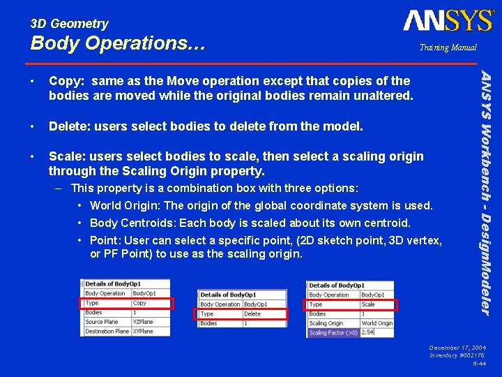 3 D Geometry Body Operations… Training Manual Copy: same as the Move operation except