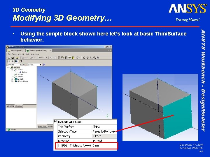 3 D Geometry Modifying 3 D Geometry… Using the simple block shown here let’s