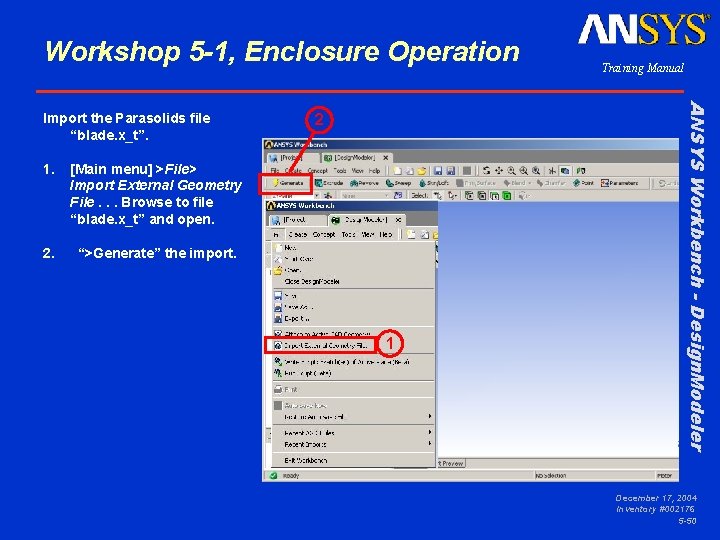 Workshop 5 -1, Enclosure Operation 1. [Main menu] >File> Import External Geometry File. .