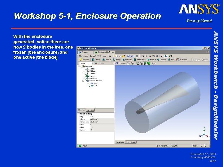 Workshop 5 -1, Enclosure Operation ANSYS Workbench - Design. Modeler With the enclosure generated,
