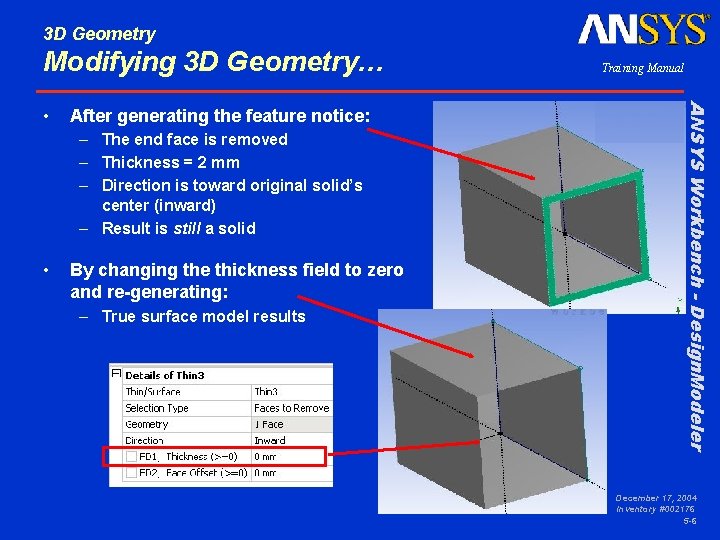 3 D Geometry Modifying 3 D Geometry… After generating the feature notice: – The