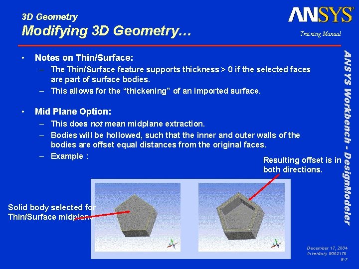 3 D Geometry Modifying 3 D Geometry… Notes on Thin/Surface: – The Thin/Surface feature