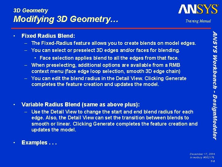 3 D Geometry Modifying 3 D Geometry… Fixed Radius Blend: – The Fixed-Radius feature
