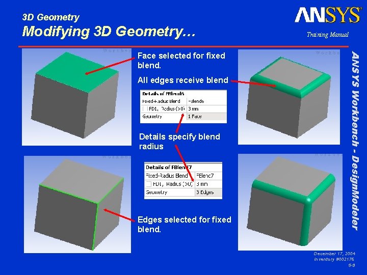 3 D Geometry Modifying 3 D Geometry… All edges receive blend Details specify blend