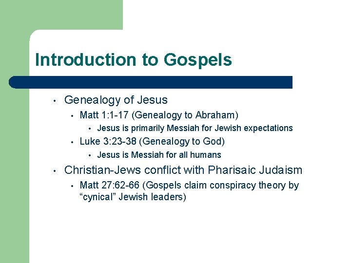 Introduction to Gospels • Genealogy of Jesus • Matt 1: 1 -17 (Genealogy to Introduction to Gospels • Genealogy of Jesus • Matt 1: 1 -17 (Genealogy to