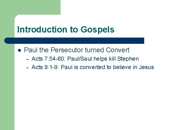 Introduction to Gospels l Paul the Persecutor turned Convert – – Acts 7: 54 Introduction to Gospels l Paul the Persecutor turned Convert – – Acts 7: 54