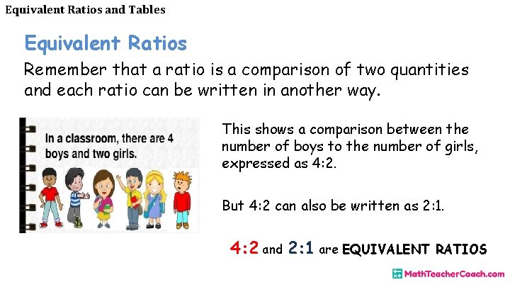 Equivalent Ratios and Tables Equivalent Ratios Remember that a ratio is a comparison of