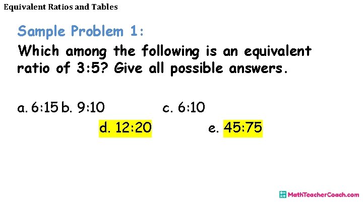 Equivalent Ratios and Tables Sample Problem 1: Which among the following is an equivalent