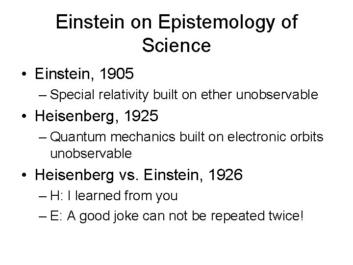 Einstein on Epistemology of Science • Einstein, 1905 – Special relativity built on ether