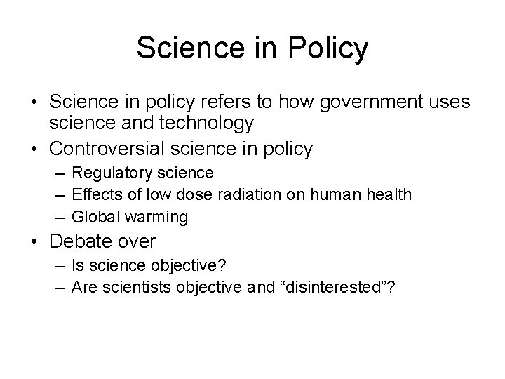 Science in Policy • Science in policy refers to how government uses science and