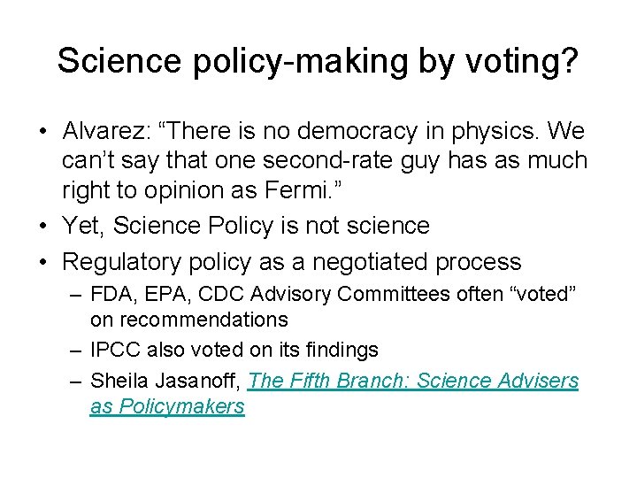 Science policy-making by voting? • Alvarez: “There is no democracy in physics. We can’t