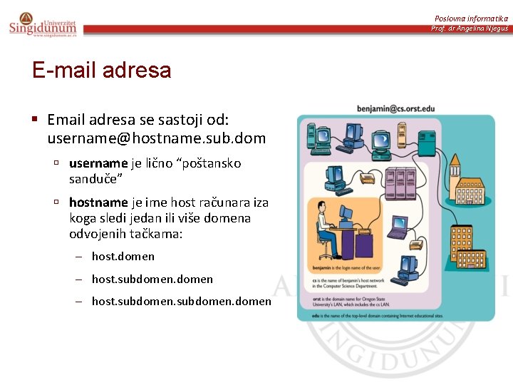 Poslovna informatika Prof. dr Angelina Njeguš E-mail adresa § Email adresa se sastoji od: