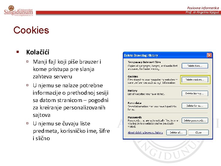 Poslovna informatika Prof. dr Angelina Njeguš Cookies § Kolačići ú Manji fajl koji piše