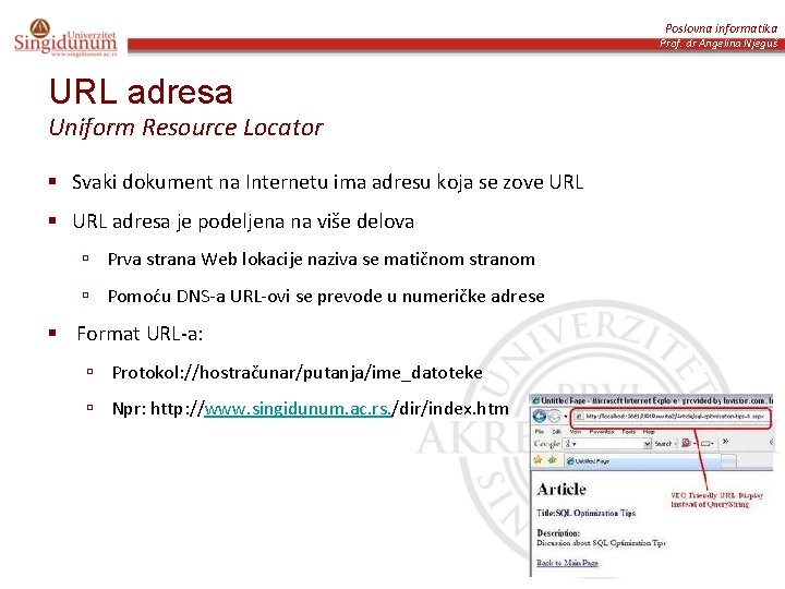 Poslovna informatika Prof. dr Angelina Njeguš URL adresa Uniform Resource Locator § Svaki dokument
